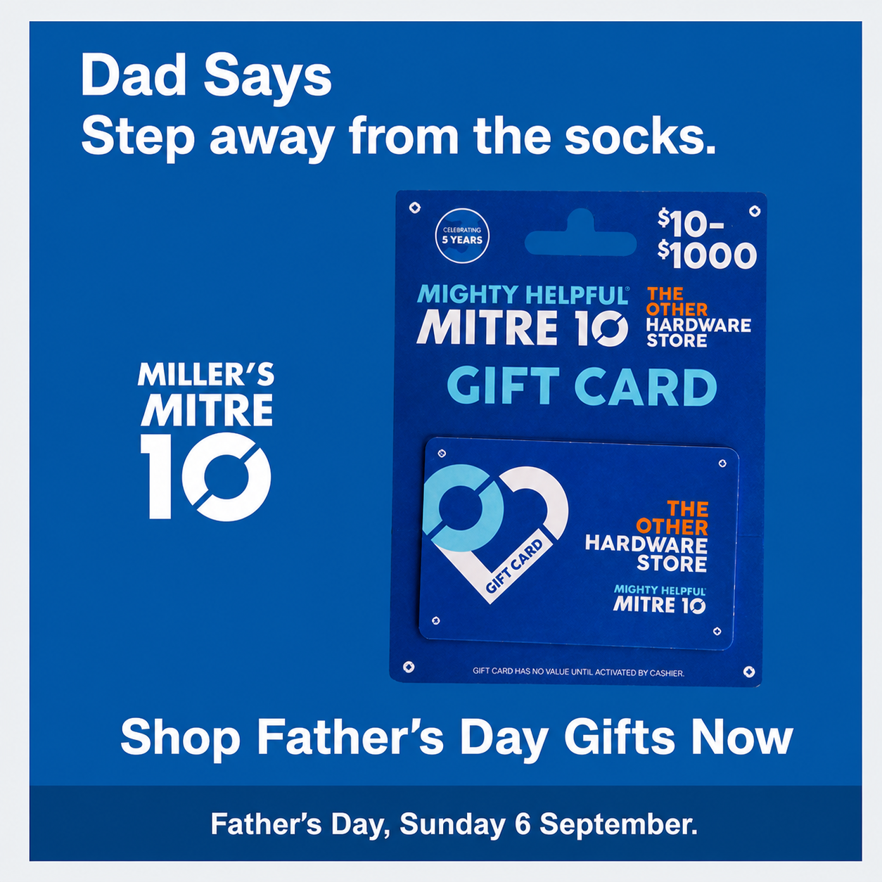 Miller's Mitre 10 Father's Day gift card, available from $10 to $1000 in store at Narangba